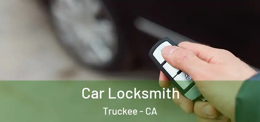 Car Locksmith Truckee - CA