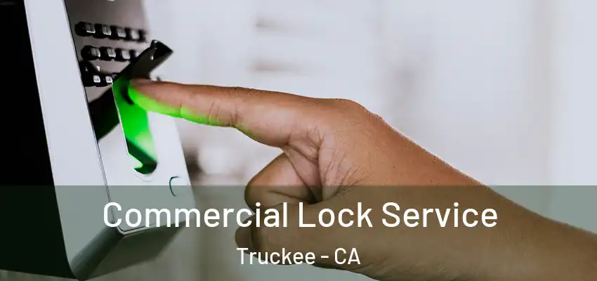 Commercial Lock Service Truckee - CA
