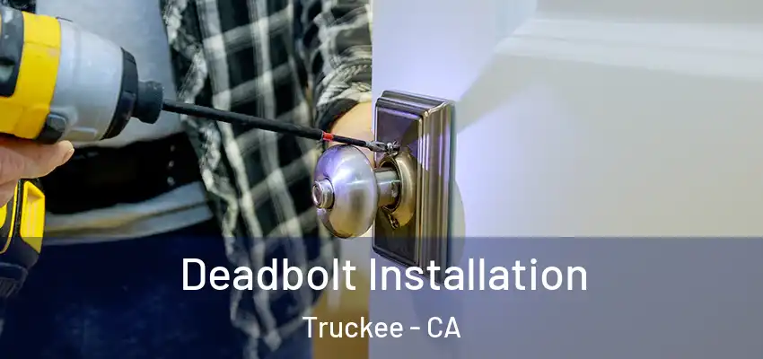 Deadbolt Installation Truckee - CA