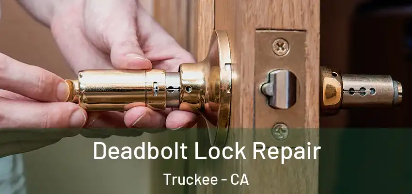 Deadbolt Lock Repair Truckee - CA