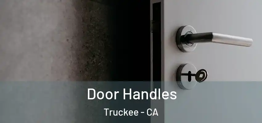 Door Handles Truckee - CA