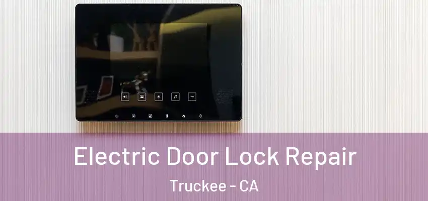 Electric Door Lock Repair Truckee - CA