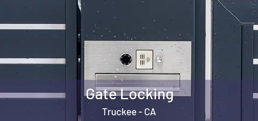 Gate Locking Truckee - CA