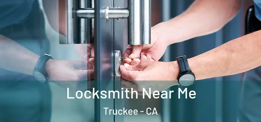 Locksmith Near Me Truckee - CA