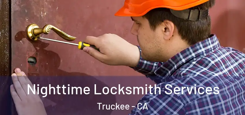 Nighttime Locksmith Services Truckee - CA