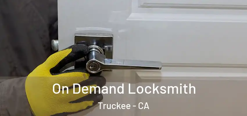 On Demand Locksmith Truckee - CA