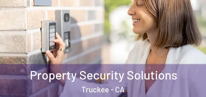 Property Security Solutions Truckee - CA