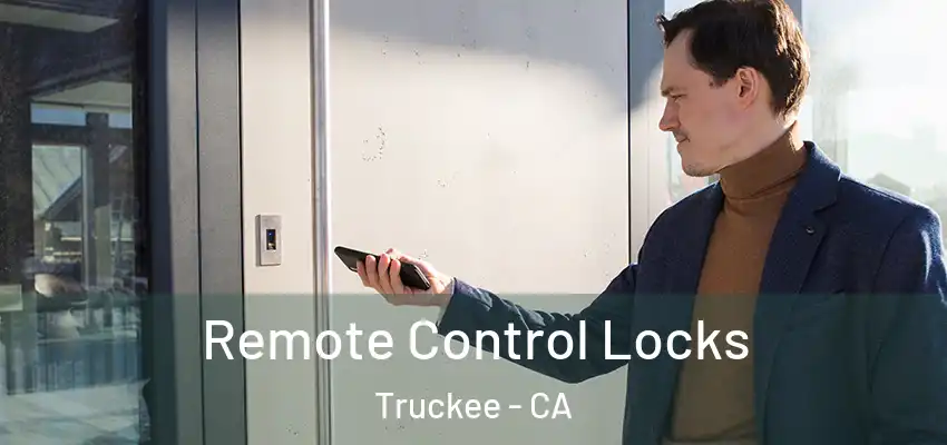 Remote Control Locks Truckee - CA