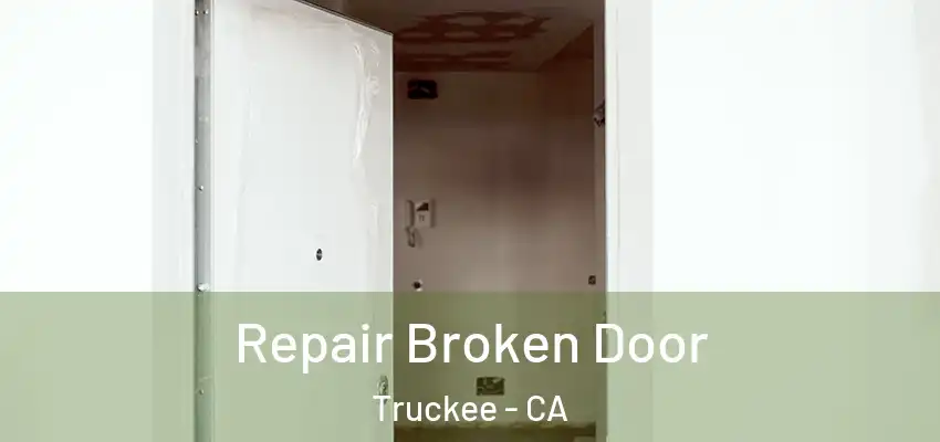  Repair Broken Door Truckee - CA