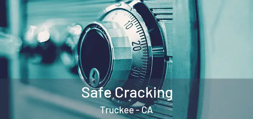  Safe Cracking Truckee - CA
