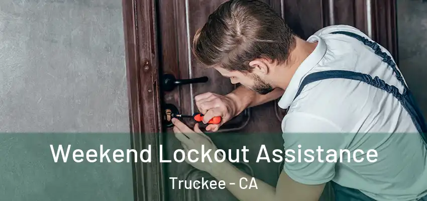 Weekend Lockout Assistance Truckee - CA